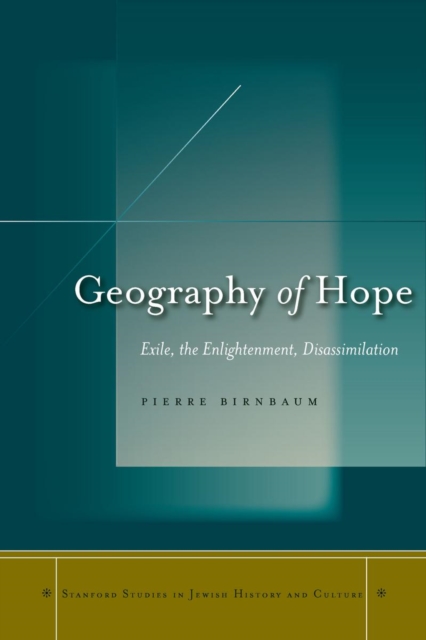 Geography of Hope : Exile, the Enlightenment, Disassimilation, Hardback Book