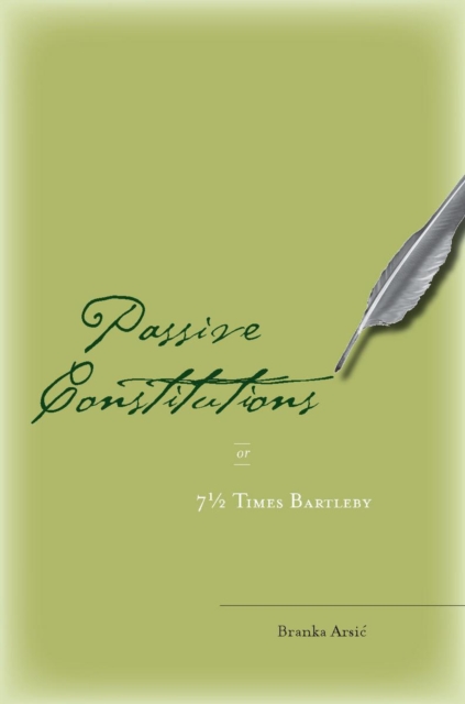 Passive Constitutions or 7 1/2 Times Bartleby, Hardback Book