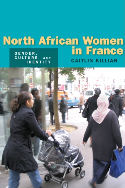 North African Women in France : Gender, Culture, and Identity, Paperback / softback Book