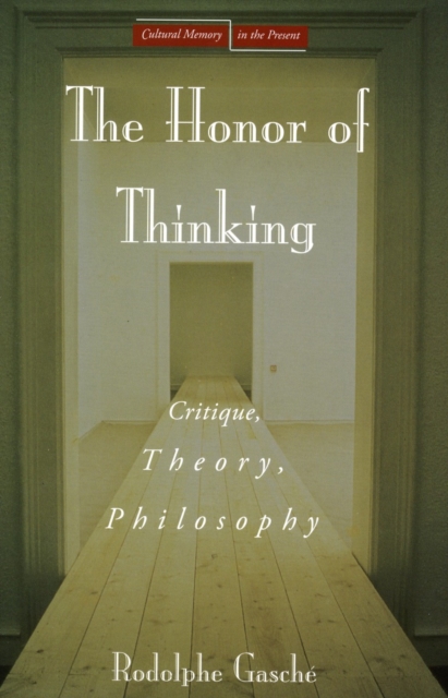The Honor of Thinking : Critique, Theory, Philosophy, Hardback Book