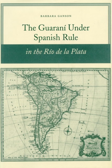 The Guarani under Spanish Rule in the Rio de la Plata, Paperback / softback Book