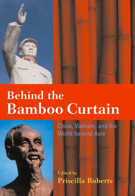 Behind the Bamboo Curtain : China, Vietnam, and the World beyond Asia, Hardback Book