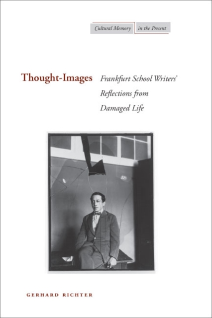 Thought-Images : Frankfurt School Writers' Reflections from Damaged Life, Paperback / softback Book