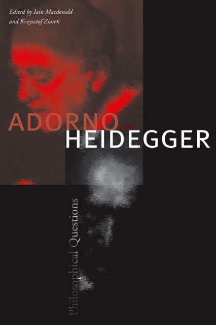 Adorno and Heidegger : Philosophical Questions, Hardback Book