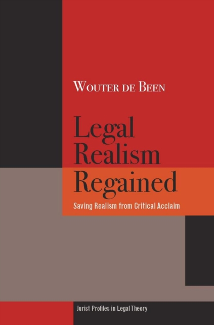 Legal Realism Regained : Saving Realism from Critical Acclaim, Hardback Book