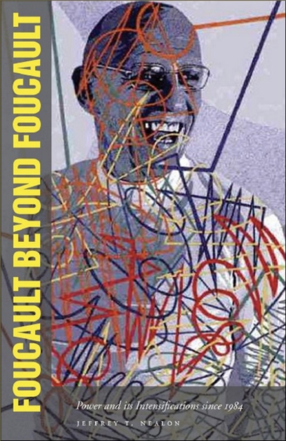 Foucault Beyond Foucault : Power and Its Intensifications since 1984, Paperback / softback Book