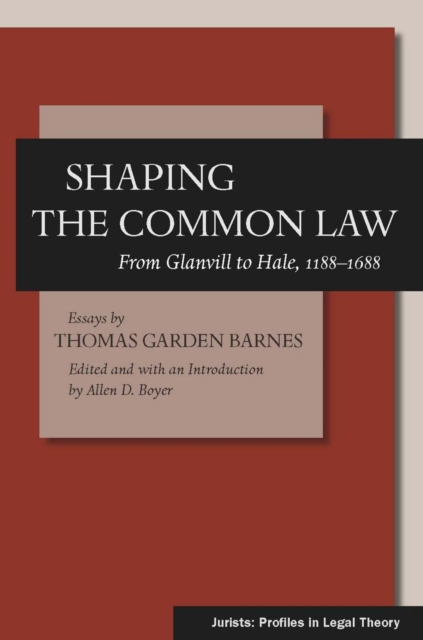 Shaping the Common Law : From Glanvill to Hale, 1188-1688, Hardback Book