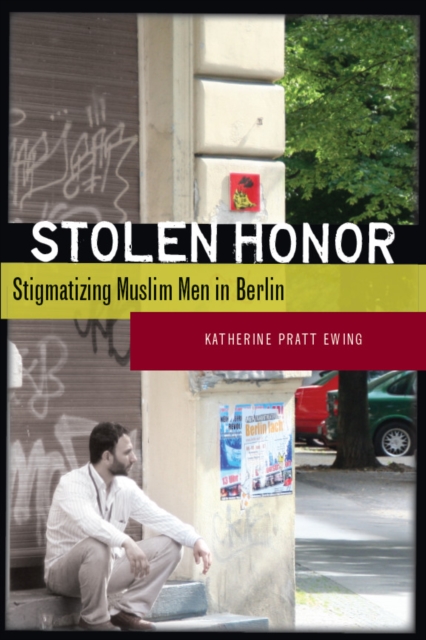 Stolen Honor : Stigmatizing Muslim Men in Berlin, Paperback / softback Book