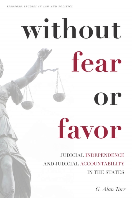 Without Fear or Favor : Judicial Independence and Judicial Accountability in the States, Hardback Book