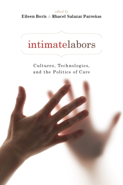 Intimate Labors : Cultures, Technologies, and the Politics of Care, Hardback Book