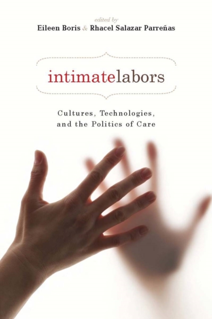 Intimate Labors : Cultures, Technologies, and the Politics of Care, Paperback / softback Book