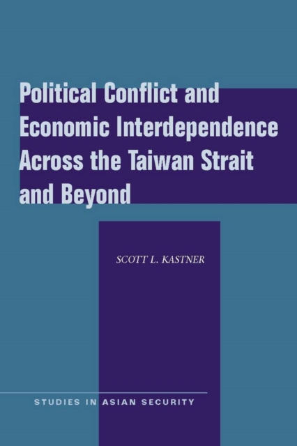 Political Conflict and Economic Interdependence Across the Taiwan Strait and Beyond, Hardback Book