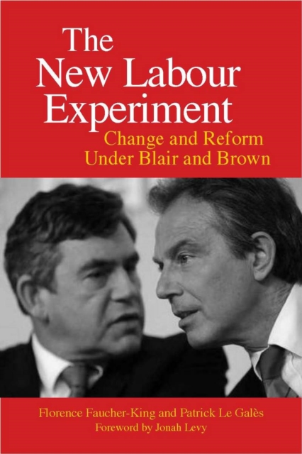 The New Labour Experiment : Change and Reform Under Blair and Brown, Hardback Book