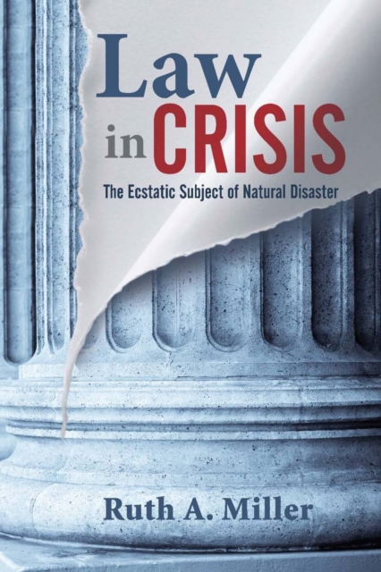 Law in Crisis : The Ecstatic Subject of Natural Disaster, Hardback Book