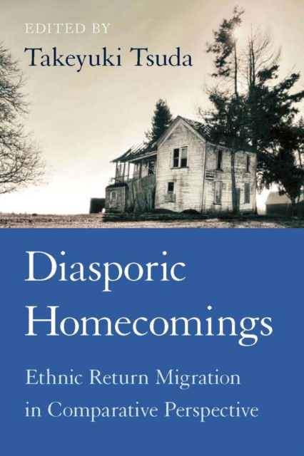 Diasporic Homecomings : Ethnic Return Migration in Comparative Perspective, Hardback Book