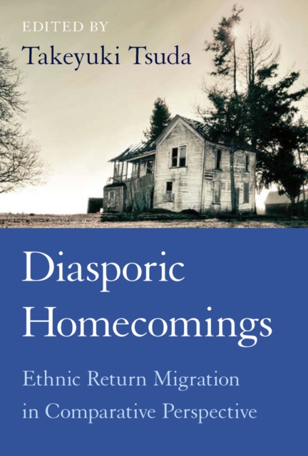 Diasporic Homecomings : Ethnic Return Migration in Comparative Perspective, Paperback / softback Book