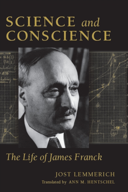 Science and Conscience : The Life of James Franck, Hardback Book