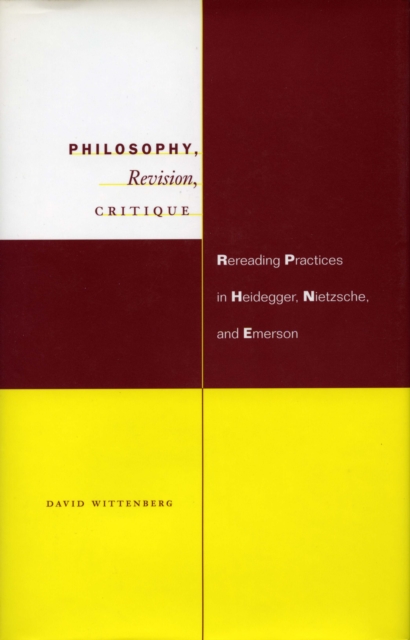 Philosophy, Revision, Critique : Rereading Practices in Heidegger, Nietzsche, and Emerson, EPUB eBook