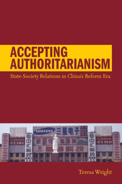 Accepting Authoritarianism : State-Society Relations in China's Reform Era, Hardback Book