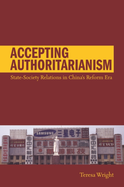 Accepting Authoritarianism : State-Society Relations in China's Reform Era, Paperback / softback Book