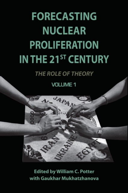 Forecasting Nuclear Proliferation in the 21st Century : Volume 1 The Role of Theory, Paperback / softback Book