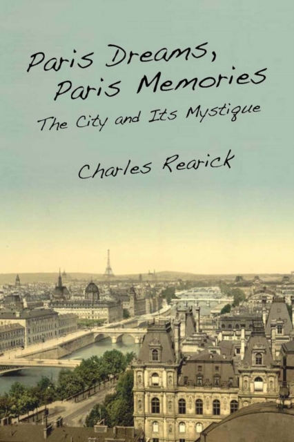 Paris Dreams, Paris Memories : The City and Its Mystique, Paperback / softback Book