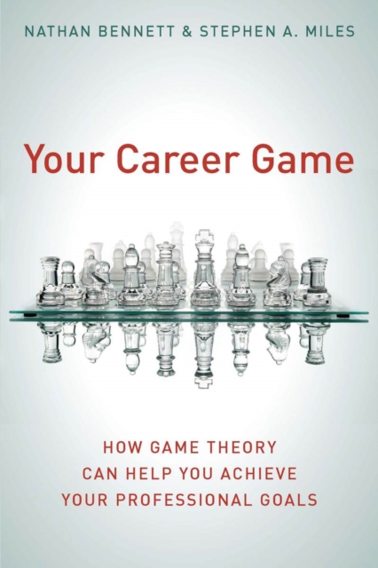 Your Career Game : How Game Theory Can Help You Achieve Your Professional Goals, PDF eBook