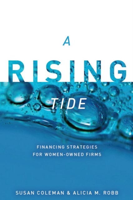 A Rising Tide : Financing Strategies for Women-Owned Firms, Hardback Book