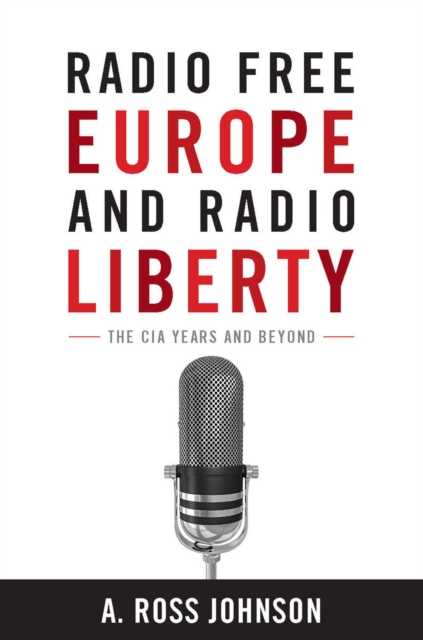 Radio Free Europe and Radio Liberty : The CIA Years and Beyond, Hardback Book