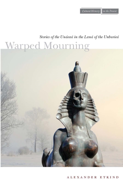 Warped Mourning : Stories of the Undead in the Land of the Unburied, Paperback / softback Book