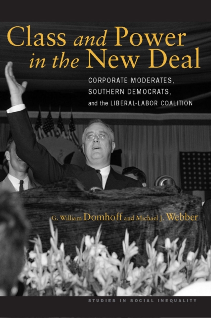Class and Power in the New Deal : Corporate Moderates, Southern Democrats, and the Liberal-Labor Coalition, Hardback Book