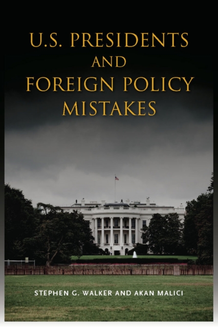 U.S. Presidents and Foreign Policy Mistakes, Hardback Book