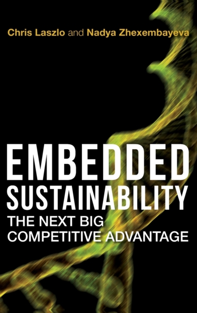 Embedded Sustainability : The Next Big Competitive Advantage, Hardback Book