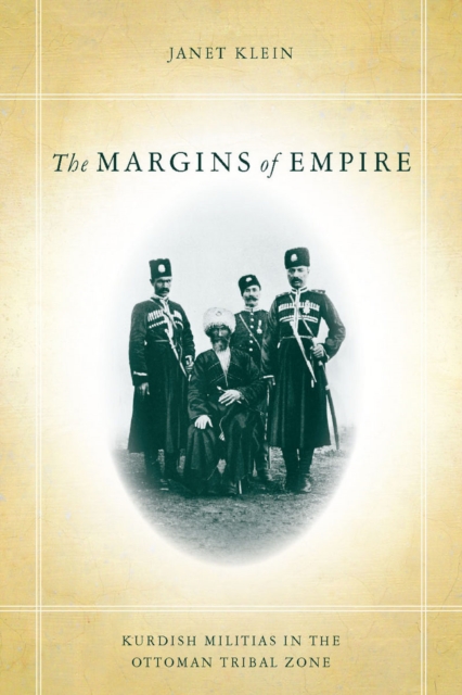 The Margins of Empire : Kurdish Militias in the Ottoman Tribal Zone, Hardback Book