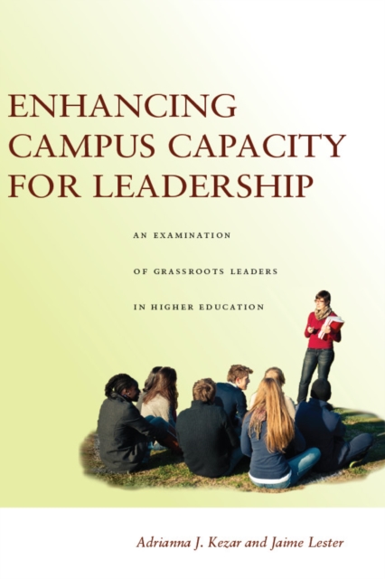 Enhancing Campus Capacity for Leadership : An Examination of Grassroots Leaders in Higher Education, Hardback Book