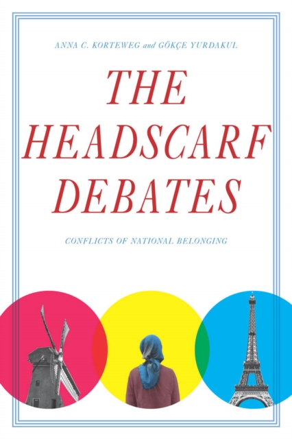 The Headscarf Debates : Conflicts of National Belonging, Paperback / softback Book