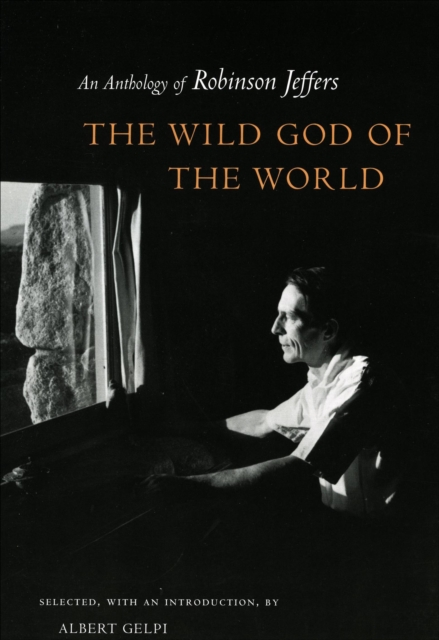 The Wild God of the World : An Anthology of Robinson Jeffers, EPUB eBook