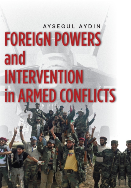 Foreign Powers and Intervention in Armed Conflicts, Hardback Book