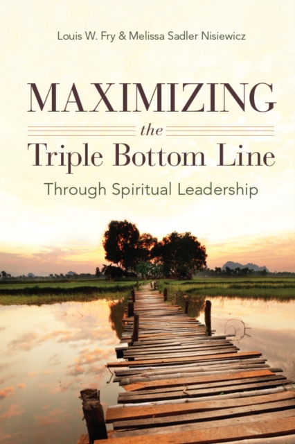 Maximizing the Triple Bottom Line Through Spiritual Leadership, Paperback / softback Book