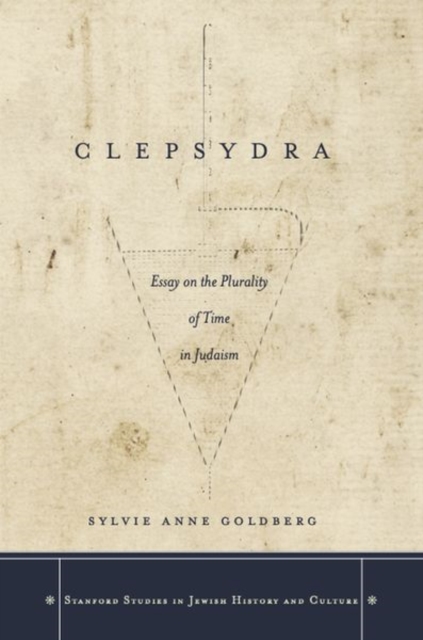 Clepsydra : Essay on the Plurality of Time in Judaism, Hardback Book