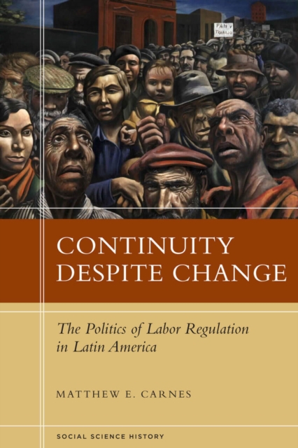 Continuity Despite Change : The Politics of Labor Regulation in Latin America, Hardback Book