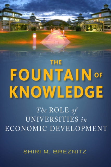 The Fountain of Knowledge : The Role of Universities in Economic Development, Hardback Book