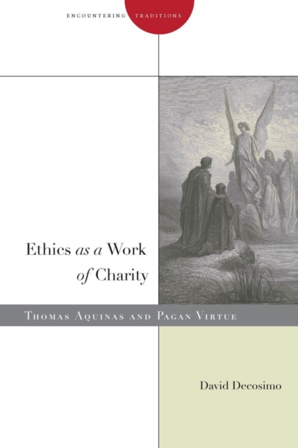 Ethics as a Work of Charity : Thomas Aquinas and Pagan Virtue, Hardback Book