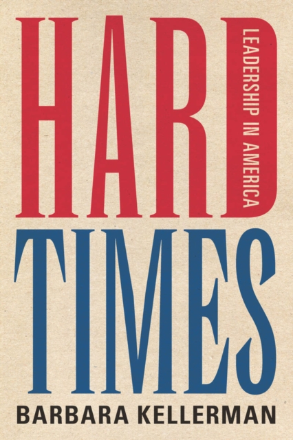 Hard Times : Leadership in America, Hardback Book