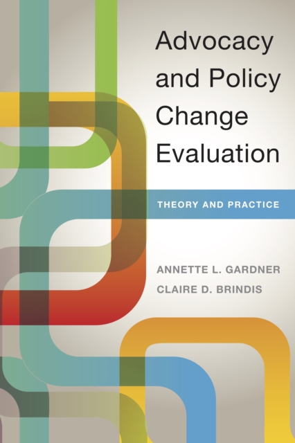 Advocacy and Policy Change Evaluation : Theory and Practice, Paperback / softback Book