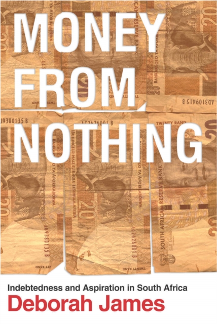 Money from Nothing : Indebtedness and Aspiration in South Africa, Paperback / softback Book