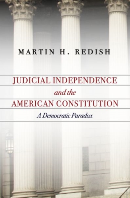 Judicial Independence and the American Constitution : A Democratic Paradox, Hardback Book