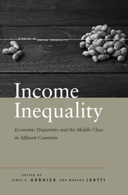 Income Inequality : Economic Disparities and the Middle Class in Affluent Countries, Paperback / softback Book