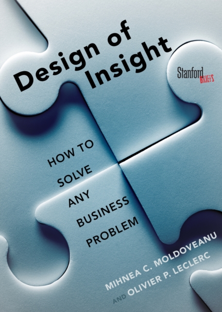 The Design of Insight : How to Solve Any Business Problem, Paperback / softback Book