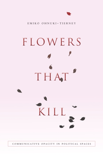 Flowers That Kill : Communicative Opacity in Political Spaces, Hardback Book